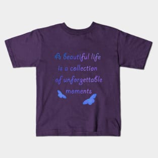 Beautiful life Kids T-Shirt